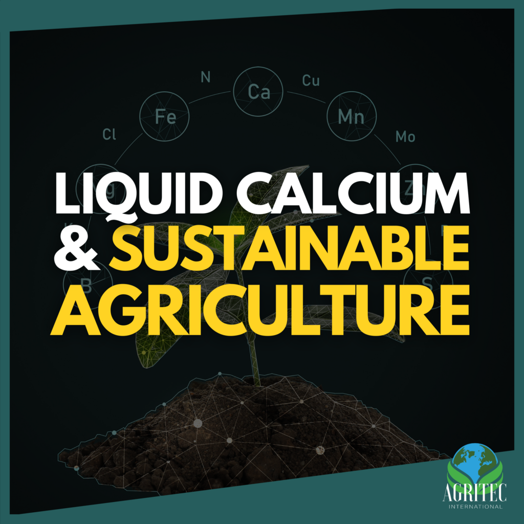 Liquid Calcium and Sustainable Agriculture | AgriTec Liquid Calcium ...